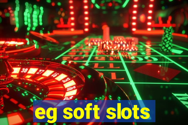 eg soft slots